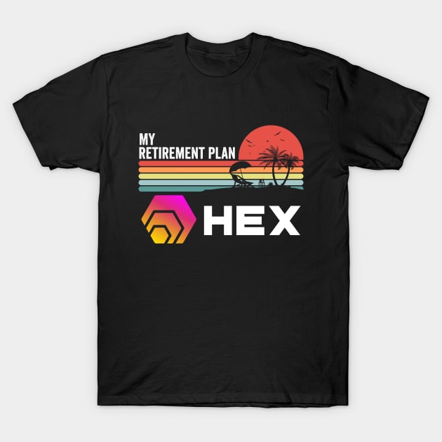 Vintage HEX Coin My Retirement Plan Crypto Token Cryptocurrency Wallet HODL Birthday Gift For Men Women T-Shirt by Thingking About